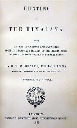 Hunting in the Himalaya With Notices of the Customs and Countries from the Elephant Haunts of Dehra Doon, to the Bunchowr Tracks in Enternal Snow