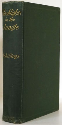 Item #77529] Flashlights in the Jungle A Record of Hunting Adventures and of Studies in Wild Life...