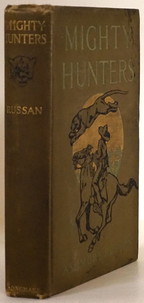 [Item #77558] Mighty Hunters: Being an Account of Some of the Adventures of Richard and Helen Carson in the Forests and Plains of Chiapas in Mexico. Ashmore Russan.