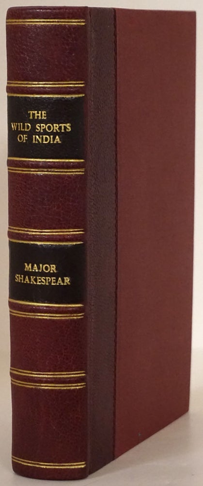 [Item #77577] The Wild Sports of India: with Detailed Instructions for the Sportsman; To Which Are Added Remarks on the Breeding and Rearing of Horses, and the Formation of Light Irregular Cavalry. Major Henry Shakespear.