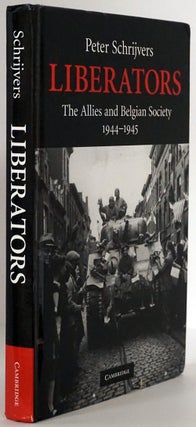 Item #77639] Liberators The Allies and Belgian Society, 1944-1945. Peter Schrijvers