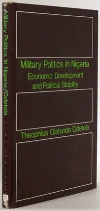 Item #77660] Military Politics in Nigeria Economic Development and Political Stability....