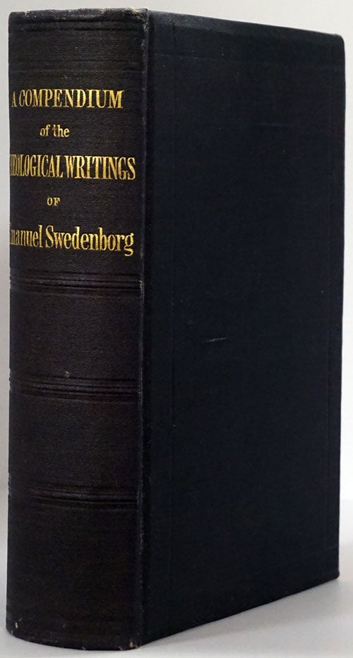 [Item #77706] A Compendium of the Theological Writings of Emanuel Swedenborg. Emanuel Swedenborg.