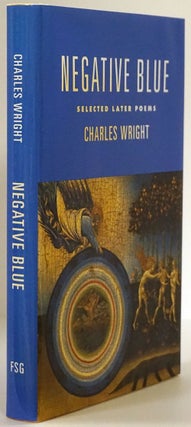 Item #77709] Negative Blue Selected Later Poems. Charles Wright
