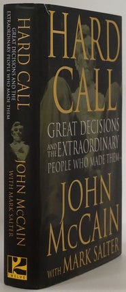 Item #77761] Hard Call Great Decisions and the Extraordinary People Who Made Them. John McCain,...