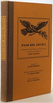 Item #78021] Paso Del Aguila A Chronicle of Frontier Days of the Texas Border As Recorded in the...