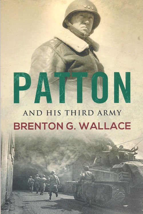 [Item #78091] Patton and His Third Army. Brenton G. Wallace.
