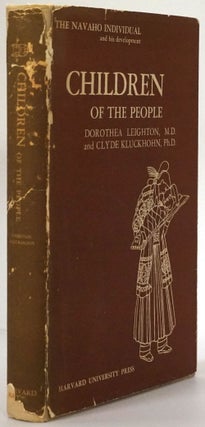 Item #78218] Children of the People The Navaho Individual and His Development. Dorothea Leighton,...