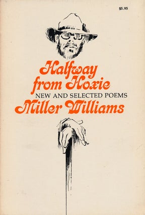 Item #78310] Halfway from Hoxie New and Selected Poems. Miller Williams