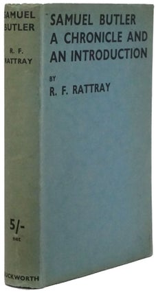 Item #78315] Samuel Butler A Chronicle and an Introduction. R. F. Rattray