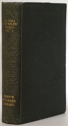Item #78340] The Literary Works of Sir Joshua Reynolds (Volume 1 Only) First President of the...