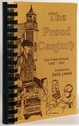 Item #78372] The Proud Century Tyler Public Schools 1882-1982. Zella Lewis
