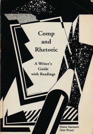 Item #78384] Comp and Rhetoric A Writer's Guide with Readings. Steve Sansom, Cher Brock