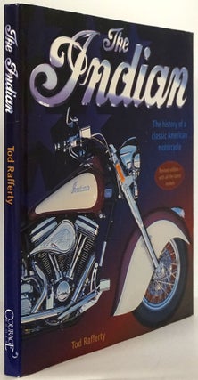 Item #78387] The Indian The History of a Classic American Motorcycle. Tod Rafferty