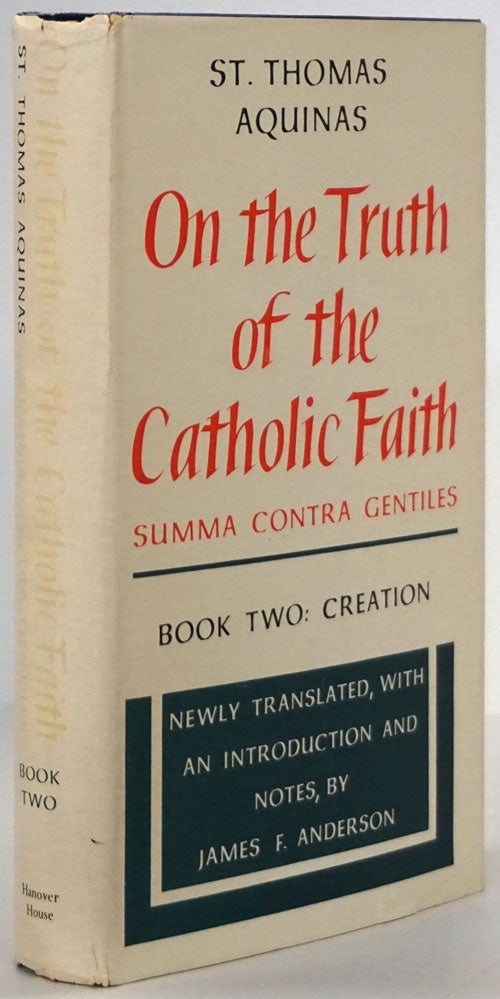 [Item #78397] On the Truth of the Catholic Faith Book Two: Creation. St. Thomas Aquinas.