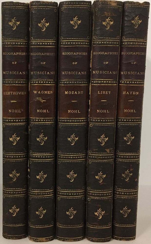 [Item #78431] Biographies of Musicians (5 Volume Matched Set - Mozart, Beethoven, Wagner, Liszt, Haydn). Louis Nohl.