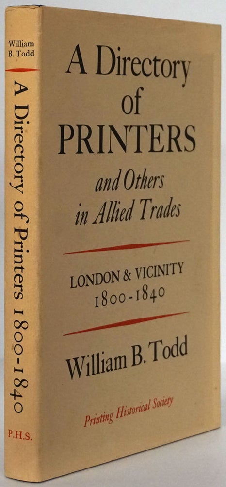 [Item #78439] A Directory of Printers and Others in Allied Trades London & Vicinity 1800-1840. William B. Todd.