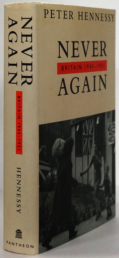 [Item #78468] NEVER AGAIN Britain, 1945-1951. Peter Hennessy.