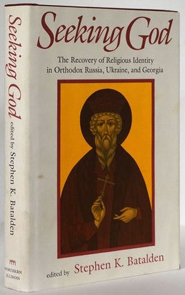 Item #78477] Seeking God The Recovery of Religious Identity in Orthodox Russia, Ukraine, and...