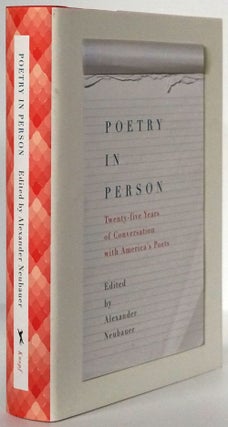 Item #78480] Poetry in Person Twenty-Five Years of Conversation with America's Poets. Alexander...