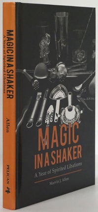 Item #78497] Magic in a Shaker A Year of Spirited Libations. Marvin Allen, Ann Benoit
