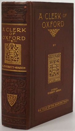 Item #78511] A Clerk of Oxford A Tale of the Baron's War. Evelyn Everett Green
