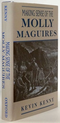Item #78611] Making Sense of the Molly Maguires. Kevin Kenny