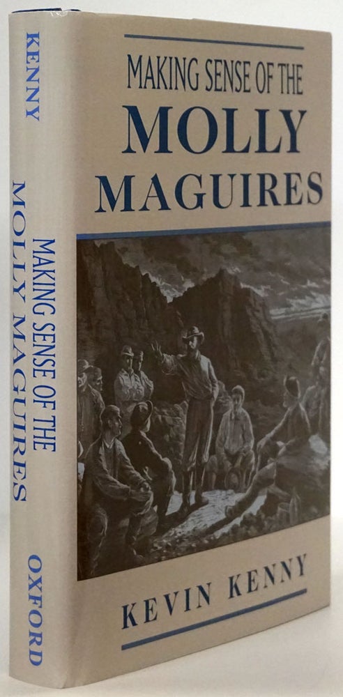 [Item #78611] Making Sense of the Molly Maguires. Kevin Kenny.