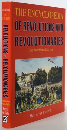 Item #78627] The Encyclopedia of Revolutions and Revolutionaries From Anarchism to Zhou Enlai....