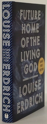 Item #78679] Future Home of the Living God A Novel. Louise Erdrich