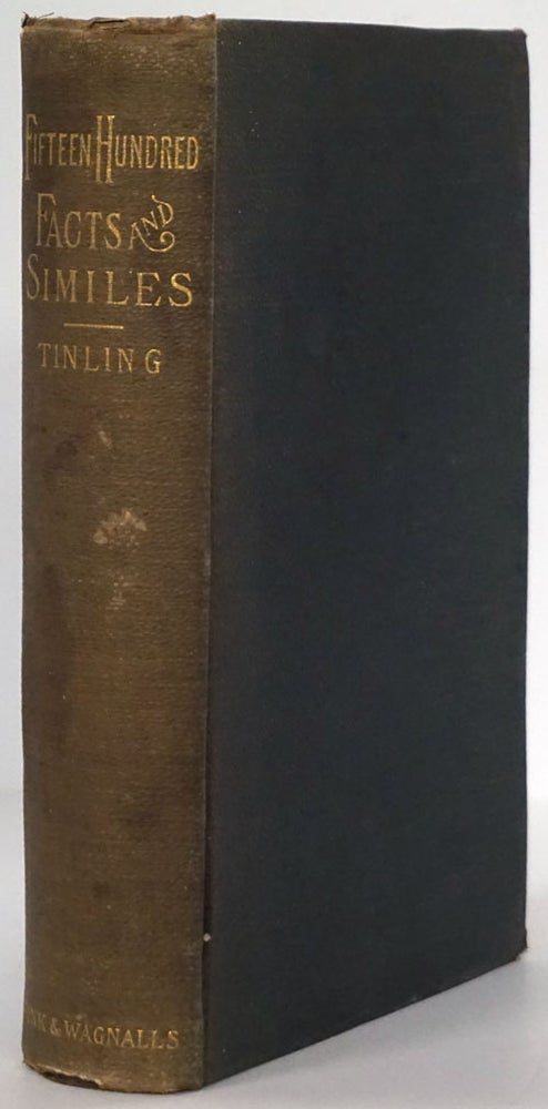 [Item #78748] Fifteen Hundred Facts and Similes for Sermons and Addresses. J. F. B. Tinling.