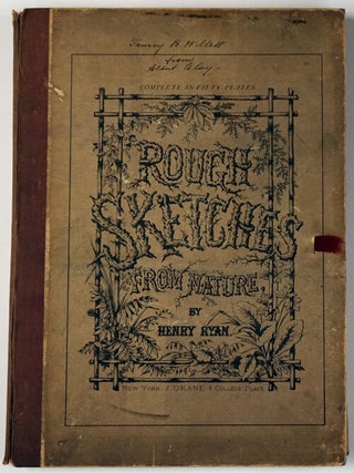 Item #78768] Rough Sketches from Nature Complete in 50 Plates. Henry Ryan