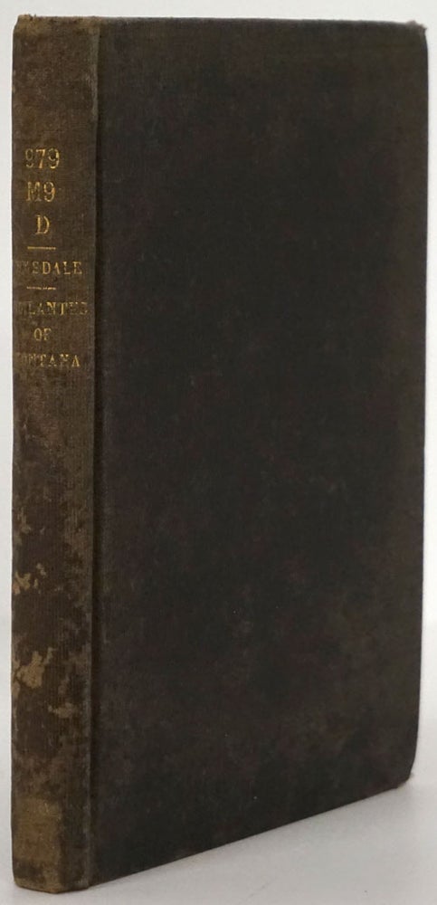 [Item #78904] The Vigilantes of Montana, Or, Popular Justice in the Rocky Mountains Being a Correct and Impartial Narrative of the Chase, Trial, Capture, and Execution of Henry Plummer's Road Agent Band. Thos. J. Dimsdale.