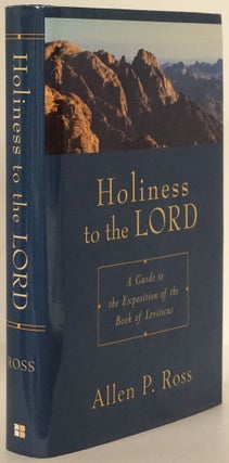 Item #78943] Holiness to the Lord A Guide to the Exposition of the Book of Leviticus. Allen P. Ross
