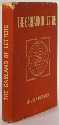 Item #78950] The Garland of Letters: Studies in the Mantra-Sastra. Sir John Woodroffe