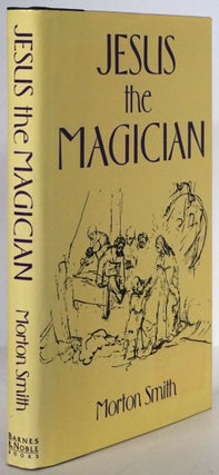 Item #78954] Jesus the Magician. Morton Smith