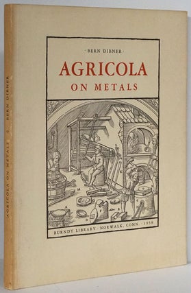 Item #78956] Agricola on Metals The Age of Technology Waited for Better and More Abundant Metals;...