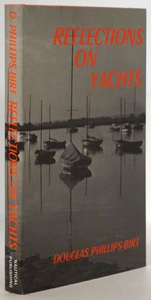 Item #79017] Reflections on Yachts. Douglas Phillips-Birt