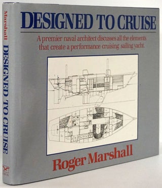 Item #79019] Designed to Cruise A Premier Naval Architect Dicusses all the Elements That Create a...