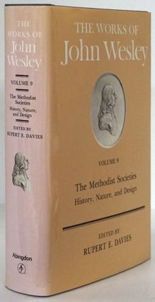 Item #79041] The Works of John Wesley The Methodist Societies - History, Nature, and Design....