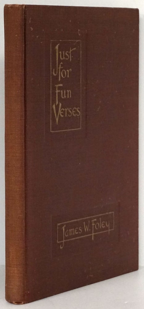 [Item #79104] Just for Fun Verses: a Book of Humorous Sketches. James W. Foley.