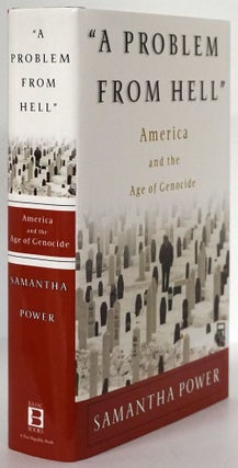 Item #79144] "A Problem from Hell" America and the Age of Genocide. Samantha Power