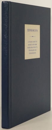 Item #79164] Tennesseana A Value Guide to Scarce and Rare Books Relating to Tennessee and...