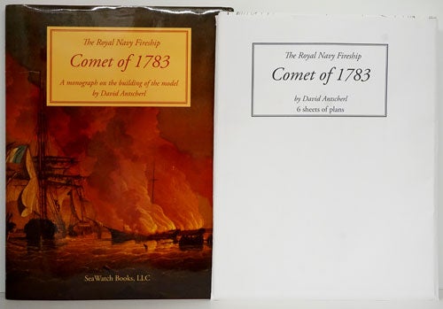 [Item #79192] The Royal Navy Fireship Comet of 1783: a Monograph on the Building of the Model (Plus Large Envelope Containing 6 Fold-Out Plans). David Antscherl.