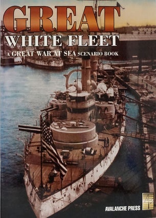 Item #79202] Great White Fleet: a Great War At Sea Scenario Book