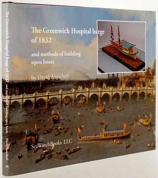 Item #79217] The Greenwich Hospital Barge of 1832 (And Methods of Building Open Boats). David...