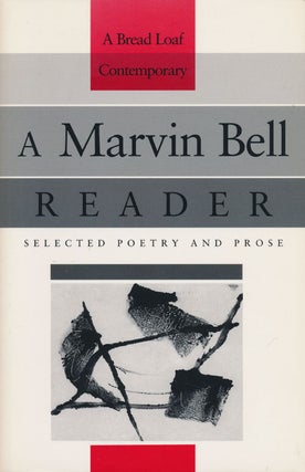 Item #79247] A Marvin Bell Reader Selected Poetry and Prose. Marvin Bell