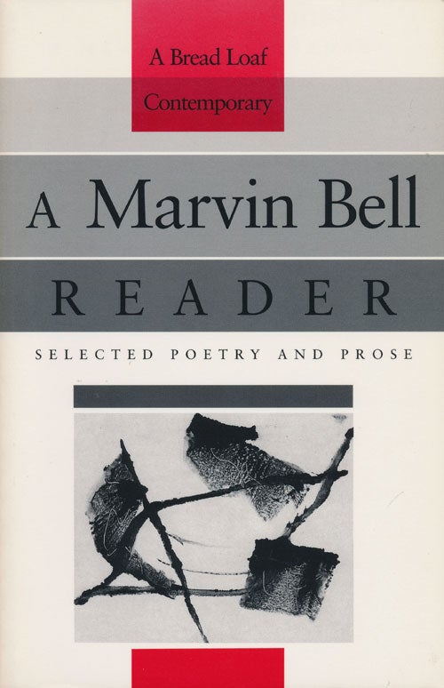 [Item #79247] A Marvin Bell Reader Selected Poetry and Prose. Marvin Bell.