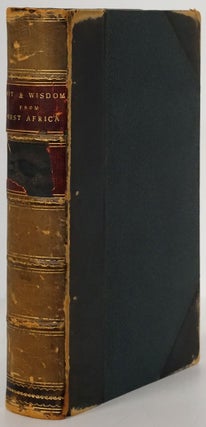 Item #79259] Wit and Wisdom from West Africa; Or, a Book of Proverbial Philosophy, Idioms,...