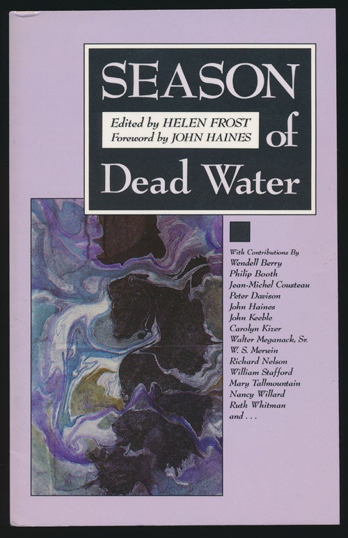 [Item #79347] Season of Dead Water. Carolyn Kizer, Wendell Berry, Philip Booth, Peter Davison, Marvin Bell, John Haines, W. S. Merwin, William Stafford.
